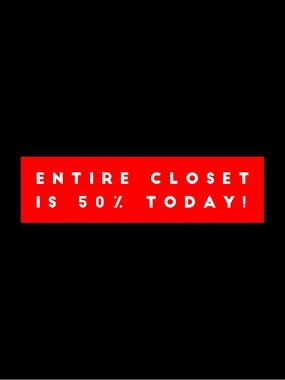 Entire closet 50% off today!